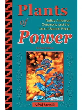 Plants of Power: Native American Ceremony and the Use of Sacred Plants